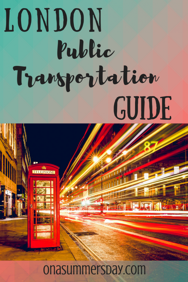 Ultimate London Public Transportation Guide - On A Summers Day