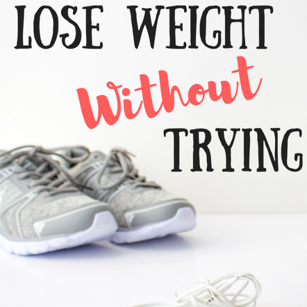 Lose weight without diet or exercise
