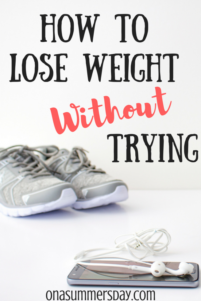 Lose weight without diet or exercise