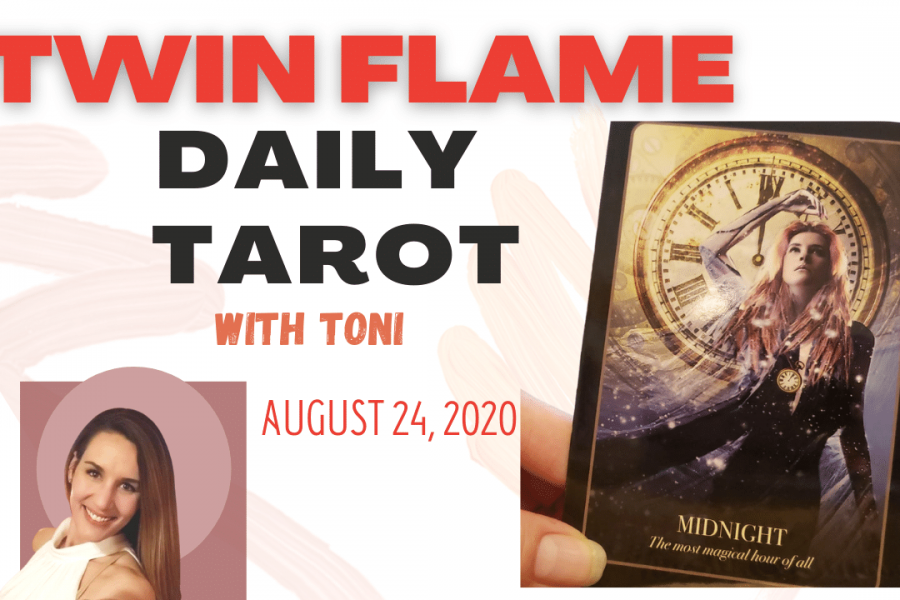 The Twin Flame Daily Tarot card reading with Toni for August 24, 2020