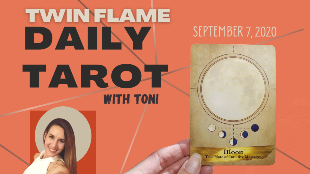 The Twin Flame Daily Tarot card reading with Toni for September 7, 2020