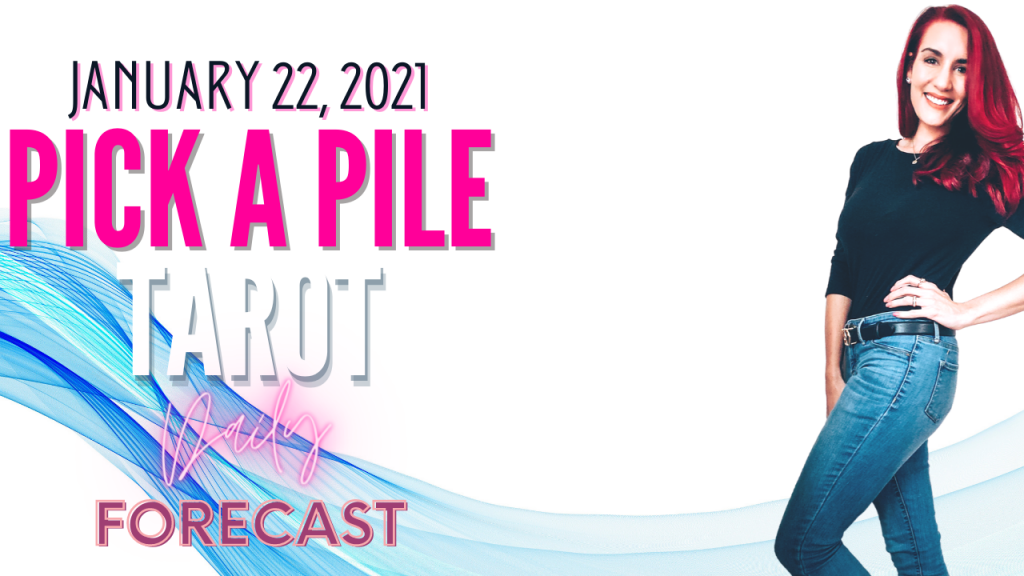 Pick A Pile Tarot Daily Forecast: January 23, 2021