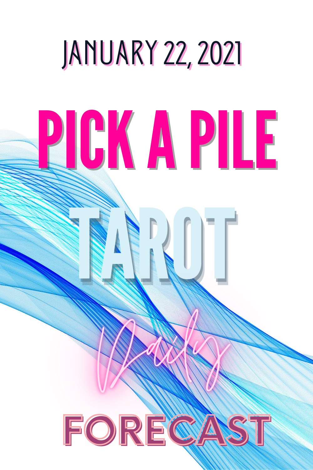 Pick A Pile Tarot Daily Forecast: January 22, 2021