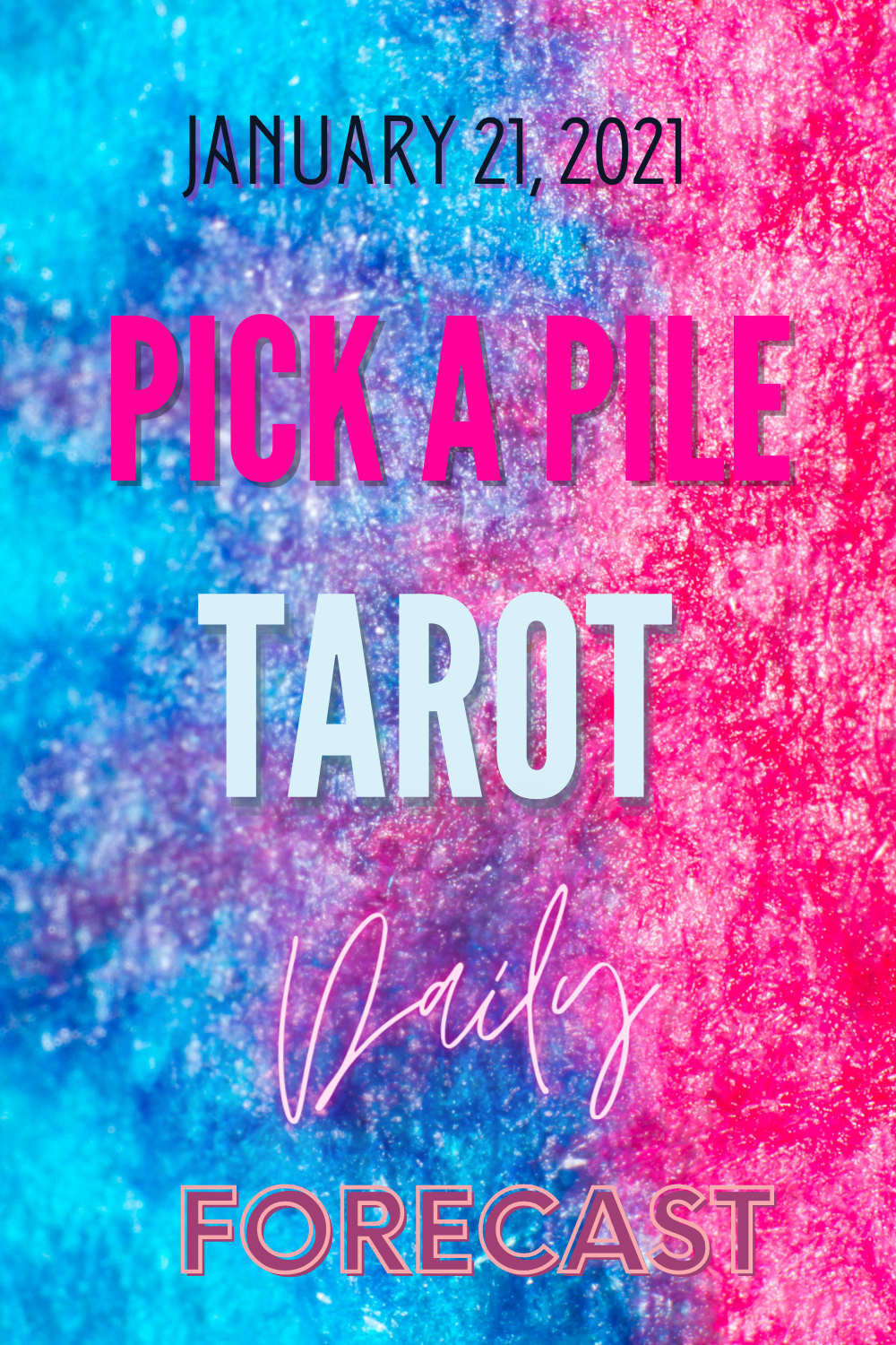 Pick A Pile Tarot Daily Forecast: January 21, 2021