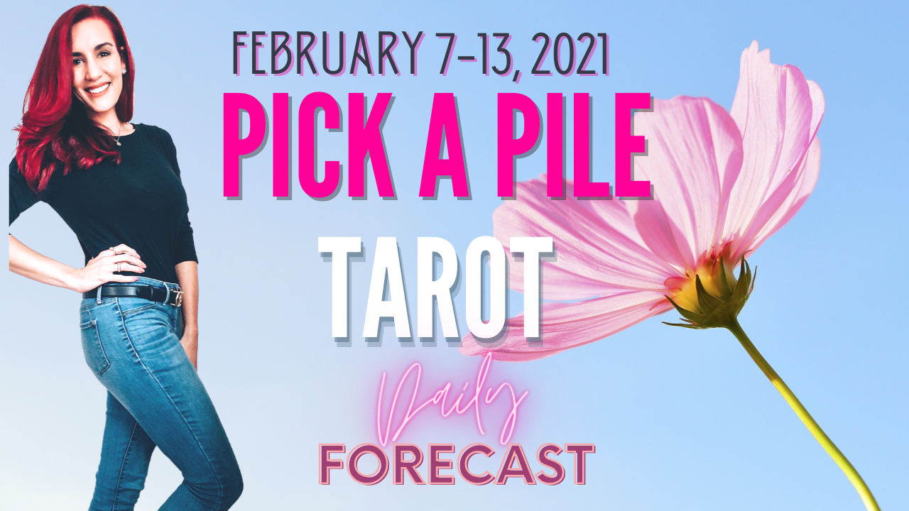 Pick a Pile Weekly Tarot February 7, 2021