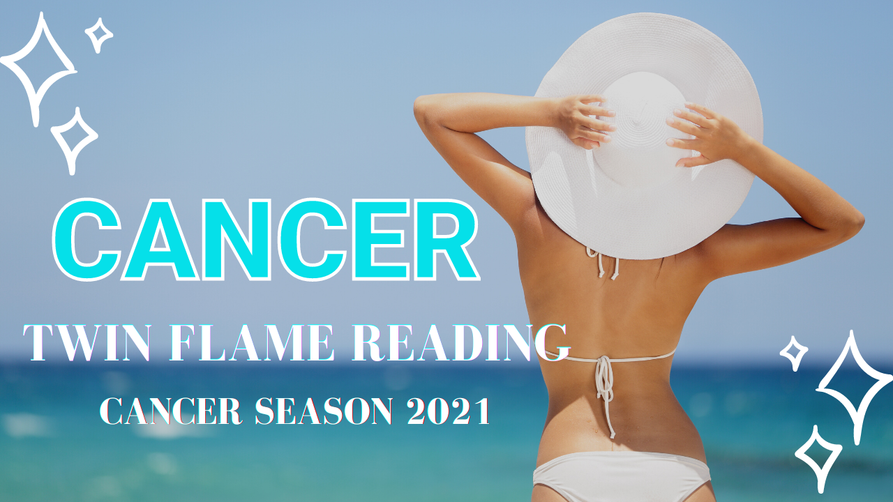Cancer Twin Flame Tarot Cancer Season 2021
