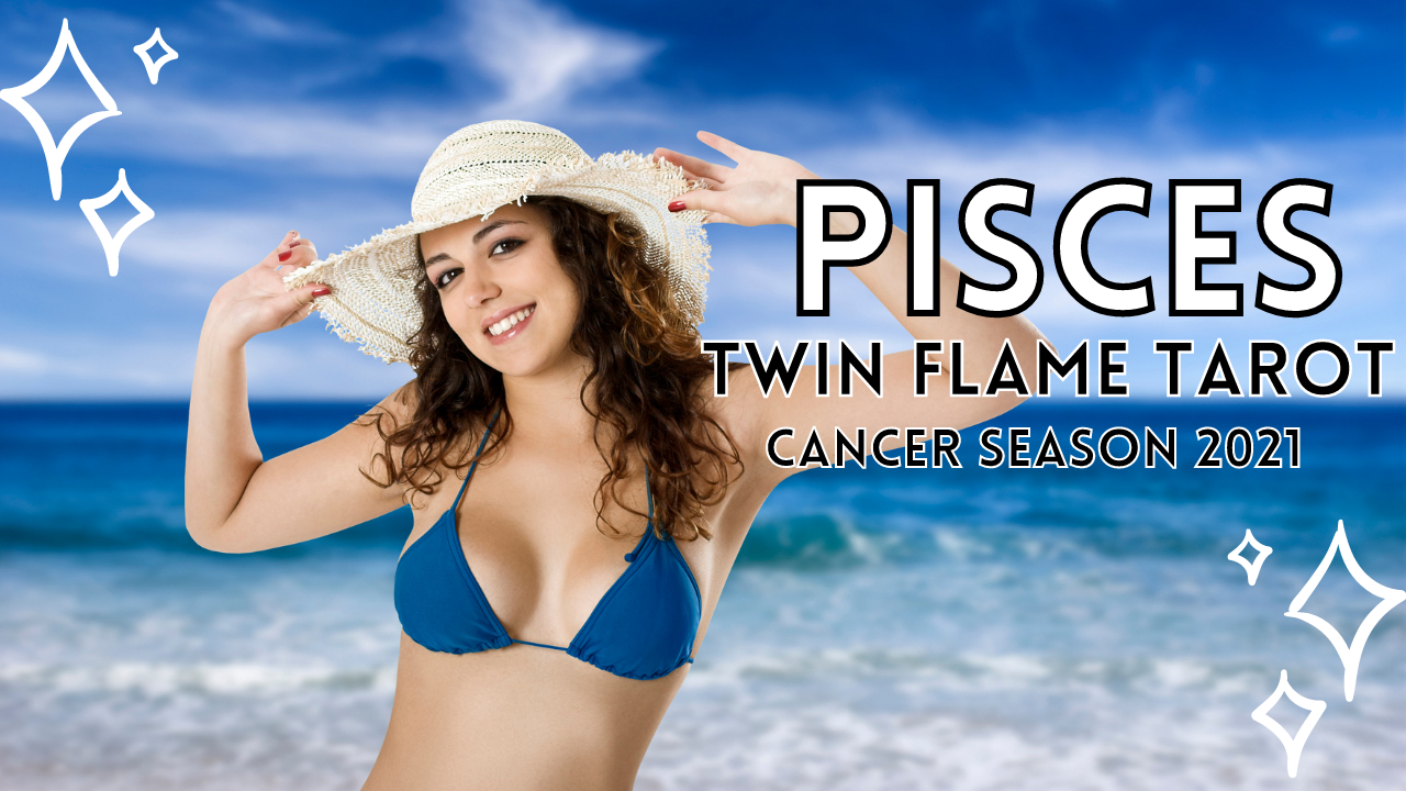 Pisces Twin Flame Tarot for Cancer Season 2021
