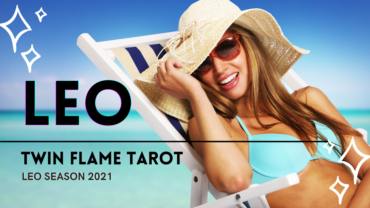 Leo Twin Flame Tarot for Leo Season 2021