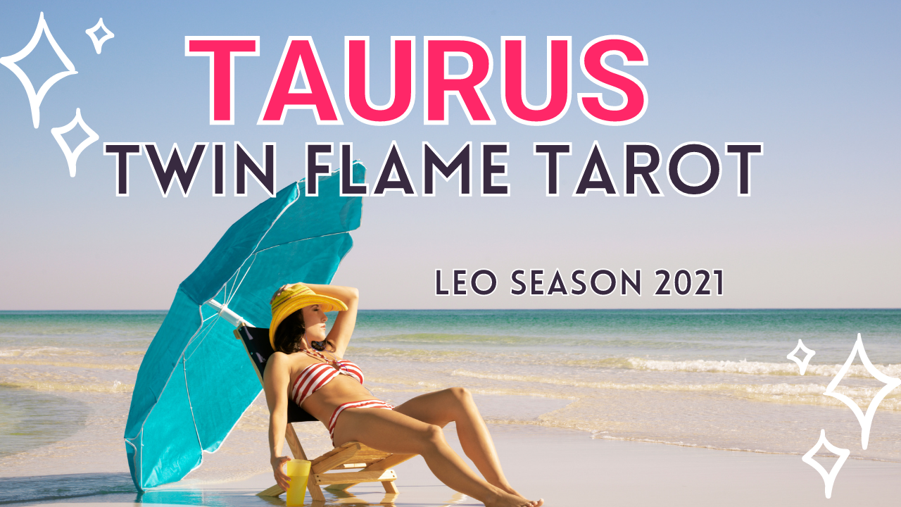 Taurus Twin Flame Tarot Leo Season
